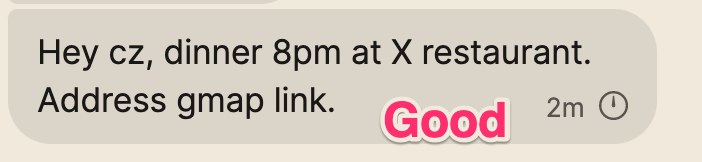 The same thought sent as a single message reading Hey cz, dinner 8pm at X restaurant, Address gmap link. Labelled Good.